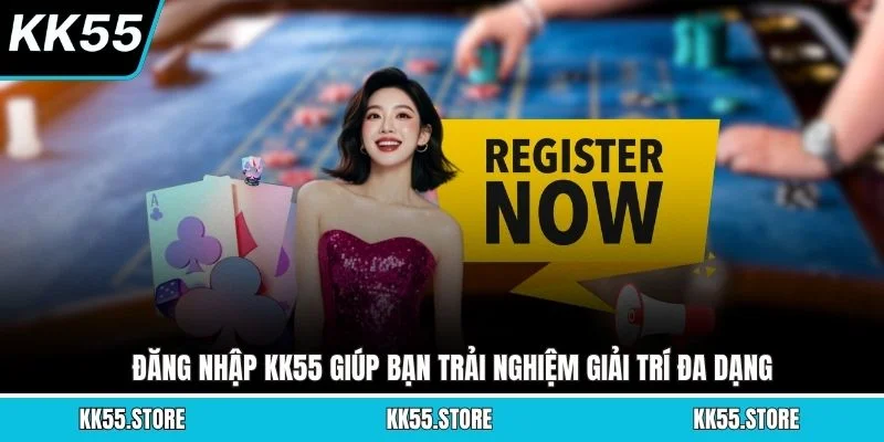 Đăng nhập KK55 giúp bạn trải nghiệm giải trí đa dạng
