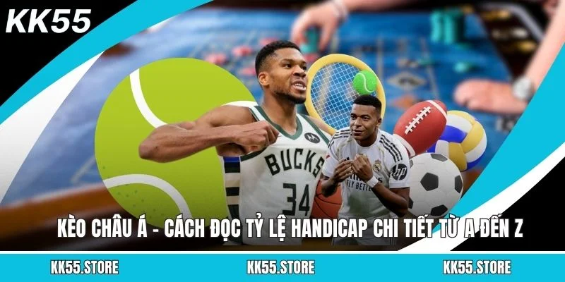 Kèo Châu Á – Cách Đọc Tỷ Lệ Handicap Chi Tiết Từ A Đến Z