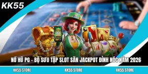 Nổ Hũ PG – Bộ Sưu Tập Slot Săn Jackpot Đỉnh Nóc Năm 2026