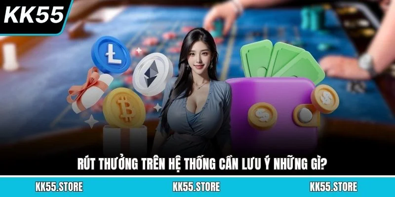 Rút thưởng trên hệ thống cần lưu ý những gì?